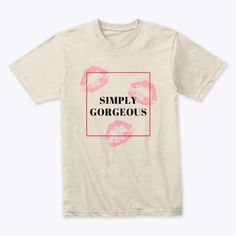 Simply Gorgeous Shirt