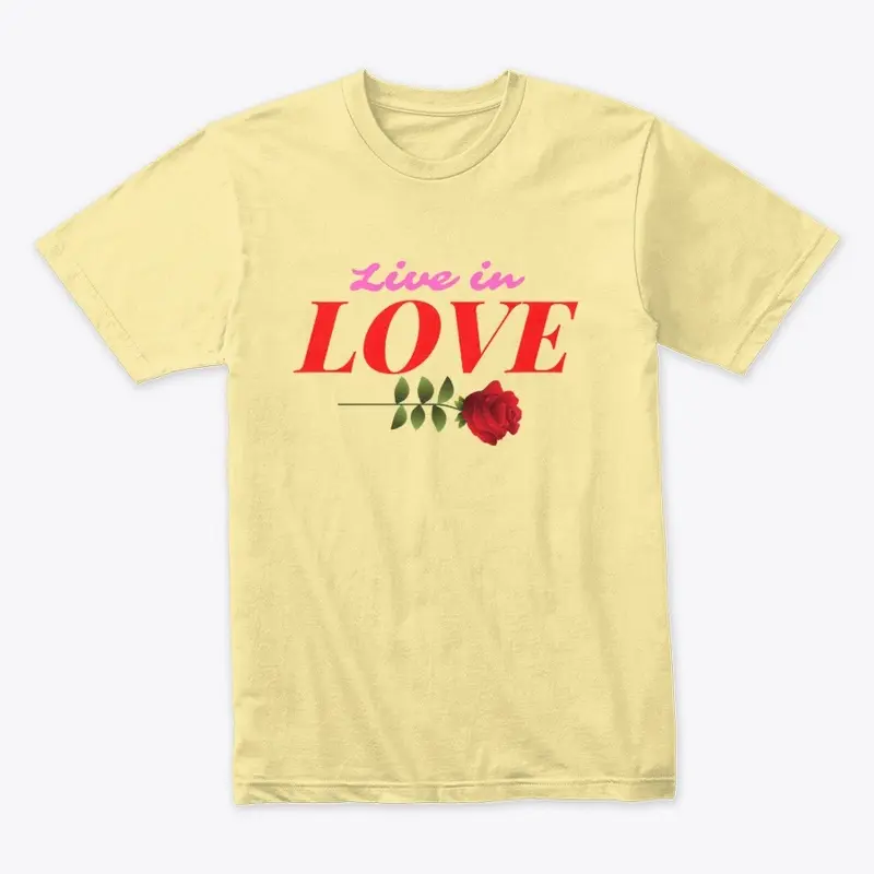 Live in LOVE Shirt