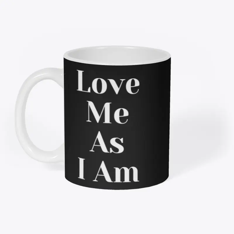 Love Me As I Am Mug