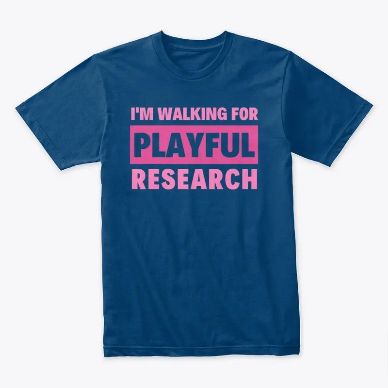 I'm Walking For Playful Research Shirt